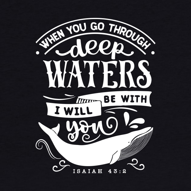 When you go through deep waters i will be with you isaiah 43:2 by creativitythings 